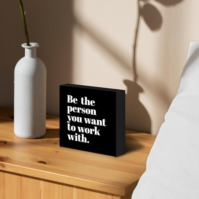 Be The Person You Want to Work With Inspirational Black Wood Box Sign Desk Decor, Teamwork Motivational Themed Wooden Block Sign Decorations for Home Office Workplace Wall Tabletop Shelf Decor - LeafyLoom