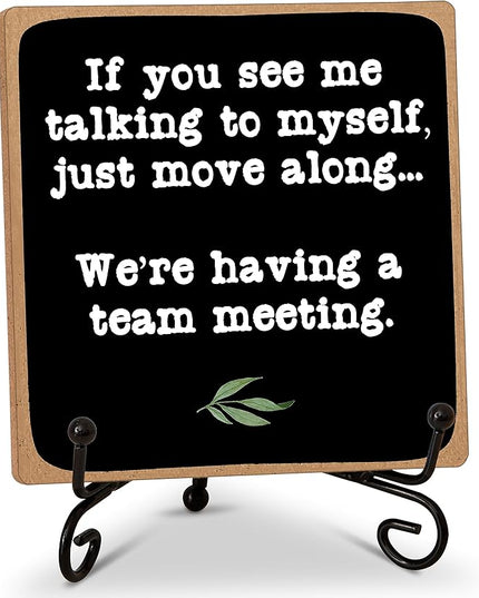 Rustic Office Desk Decor Sign Gift, Desk Accessories for Coworker, If You See Me Talking to Myself We're Having a Team Meeting Desk Plaque Sign with Stand, Home Office Desk Decoration -22 - LeafyLoom