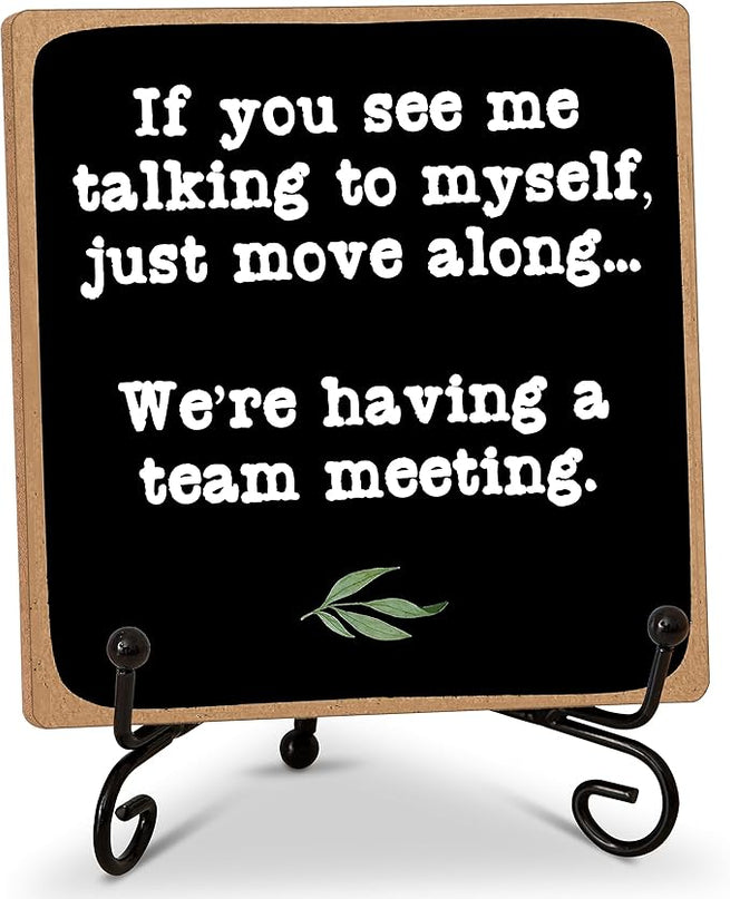 Rustic Office Desk Decor Sign Gift, Desk Accessories for Coworker, If You See Me Talking to Myself We're Having a Team Meeting Desk Plaque Sign with Stand, Home Office Desk Decoration -22 - LeafyLoom